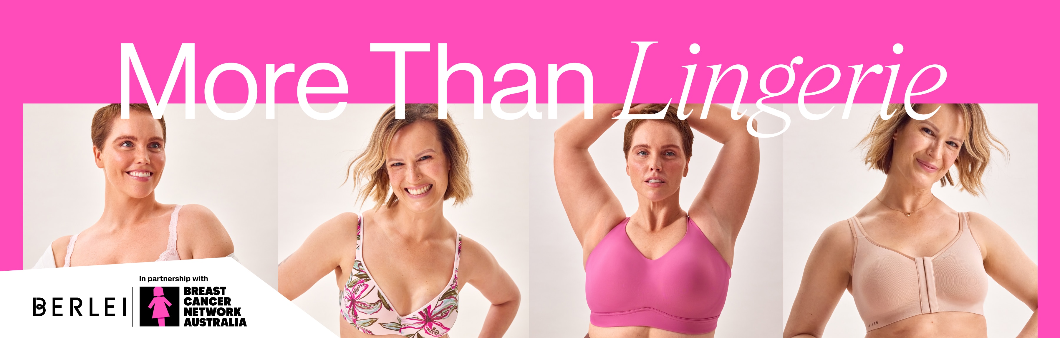 More Than Lingerie. BERLEI | BREAST CANCER NETWORK AUSTRALIA