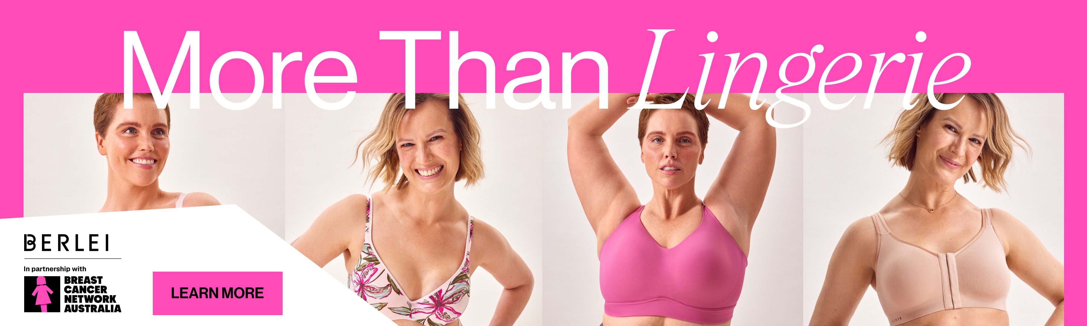 More Than Lingerie. Berlei x Breast Canccer Netwirk Australia. Learn More.
