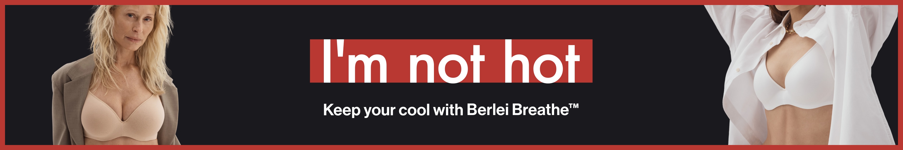 I'm not hot. Keep your cool with Berlei Breathe&trade;