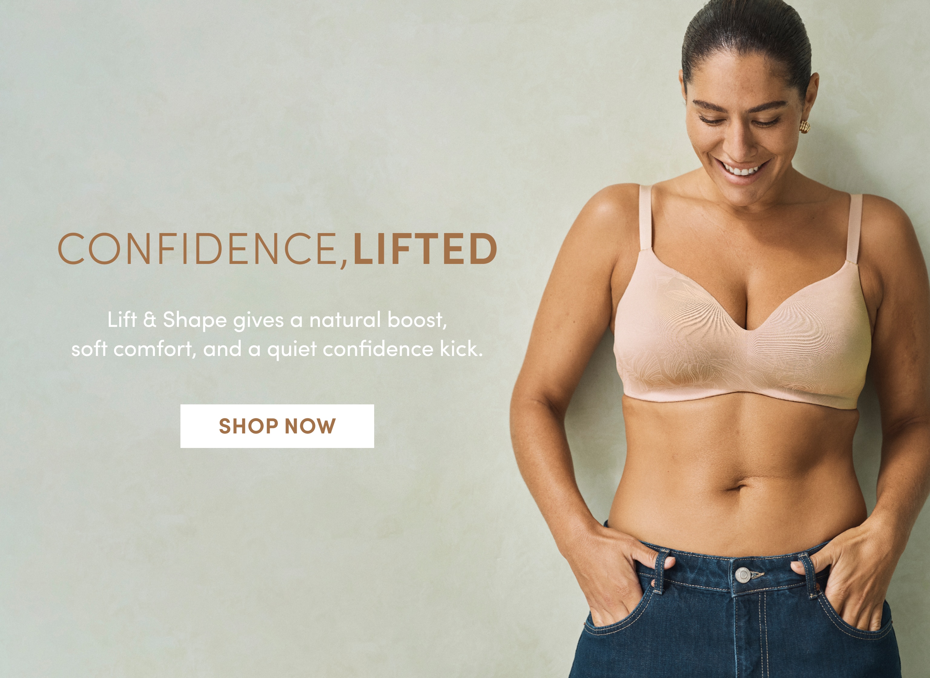 Lift & Shape gives a natural boost, soft comfort, and a quiet confidence kick. Shop Now